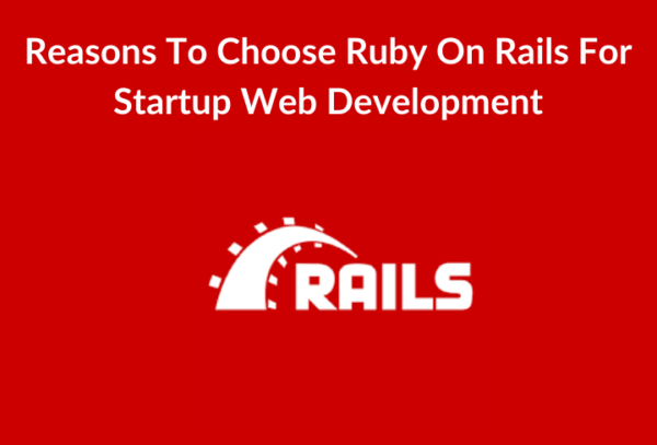10 Reasons To Choose Ruby On Rails For Startup Web Development - Meldium